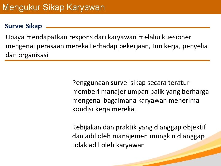 Mengukur Sikap Karyawan Survei Sikap Upaya mendapatkan respons dari karyawan melalui kuesioner mengenai perasaan