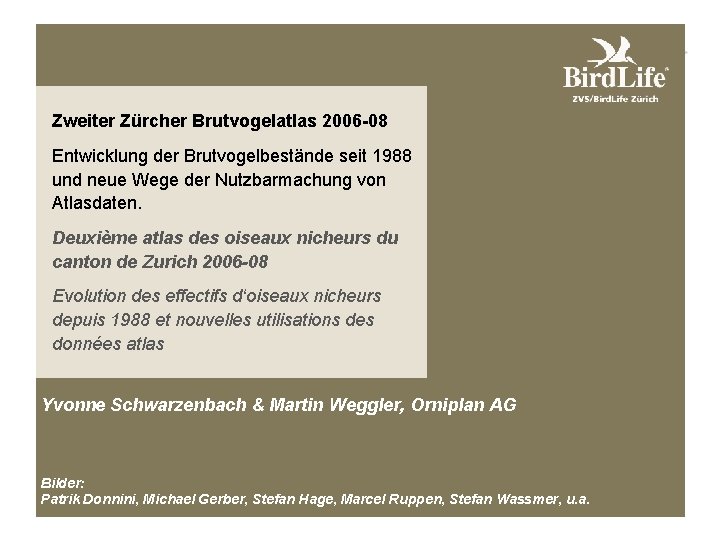 Zweiter Zürcher Brutvogelatlas 2006 -08 Entwicklung der Brutvogelbestände seit 1988 und neue Wege der