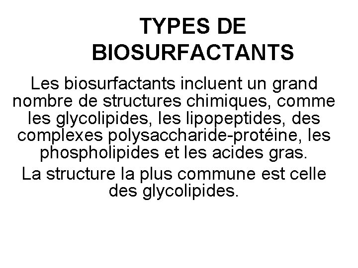 TYPES DE BIOSURFACTANTS Les biosurfactants incluent un grand nombre de structures chimiques, comme les