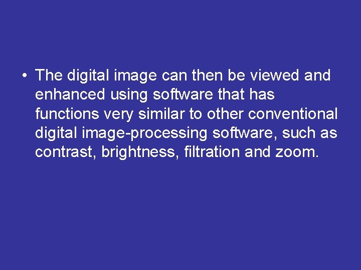  • The digital image can then be viewed and enhanced using software that