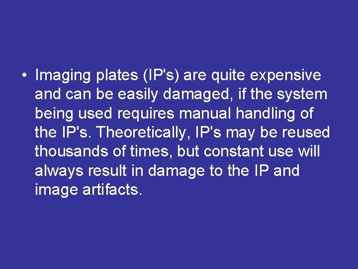 • Imaging plates (IP's) are quite expensive and can be easily damaged, if • Imaging plates (IP's) are quite expensive and can be easily damaged, if
