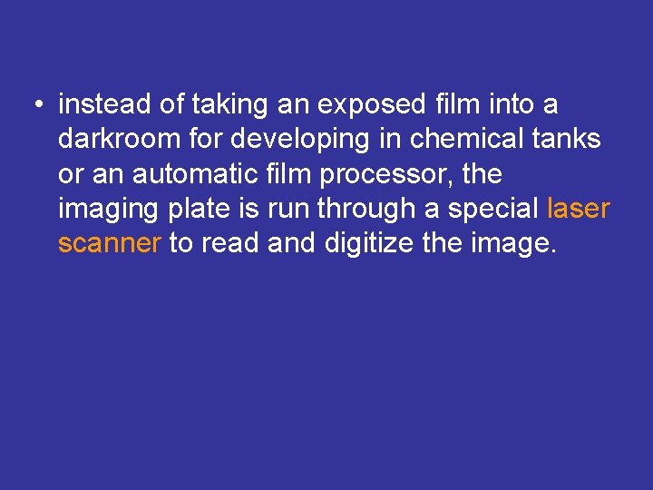 • instead of taking an exposed film into a darkroom for developing in • instead of taking an exposed film into a darkroom for developing in