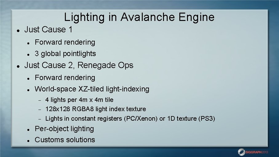 Lighting in Avalanche Engine Just Cause 1 Forward rendering 3 global pointlights Just Cause