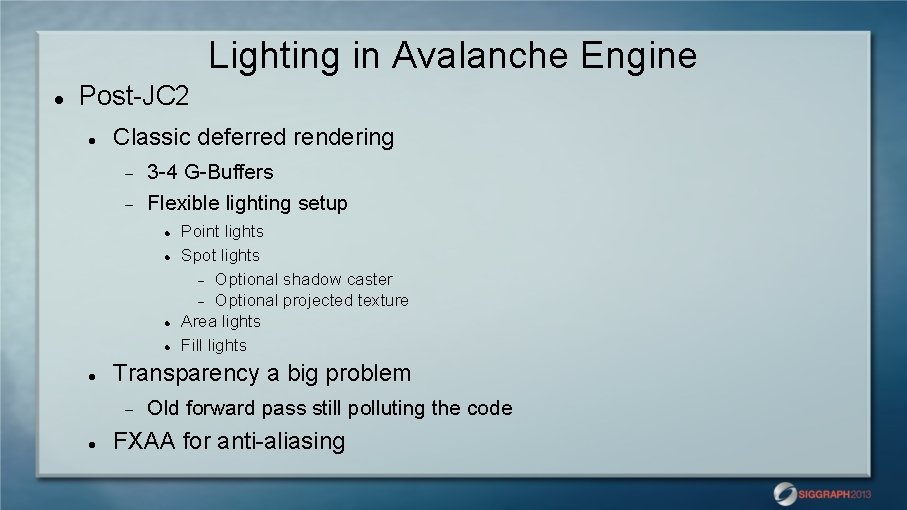 Lighting in Avalanche Engine Post-JC 2 Classic deferred rendering 3 -4 G-Buffers Flexible lighting