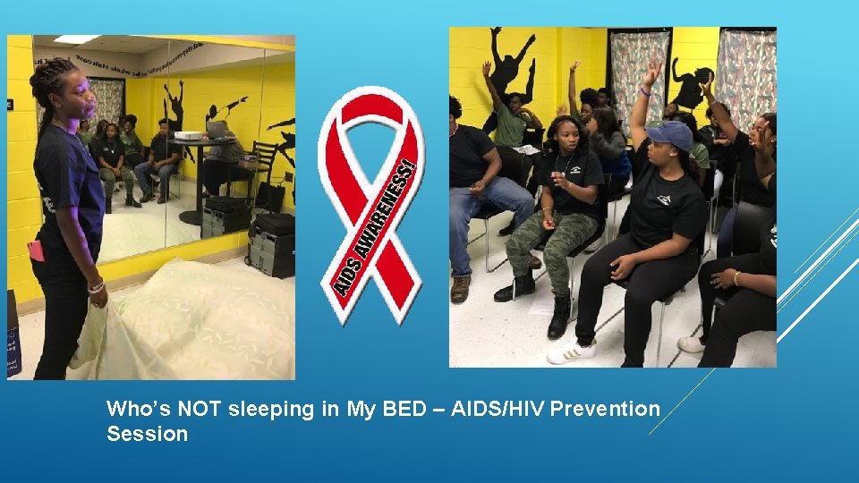Who’s NOT sleeping in My BED – AIDS/HIV Prevention Session 