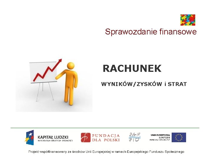 Sprawozdanie finansowe RACHUNEK WYNIKÓW/ZYSKÓW i STRAT Sprawozdanie finansowe RACHUNEK WYNIKÓW/ZYSKÓW i STRAT