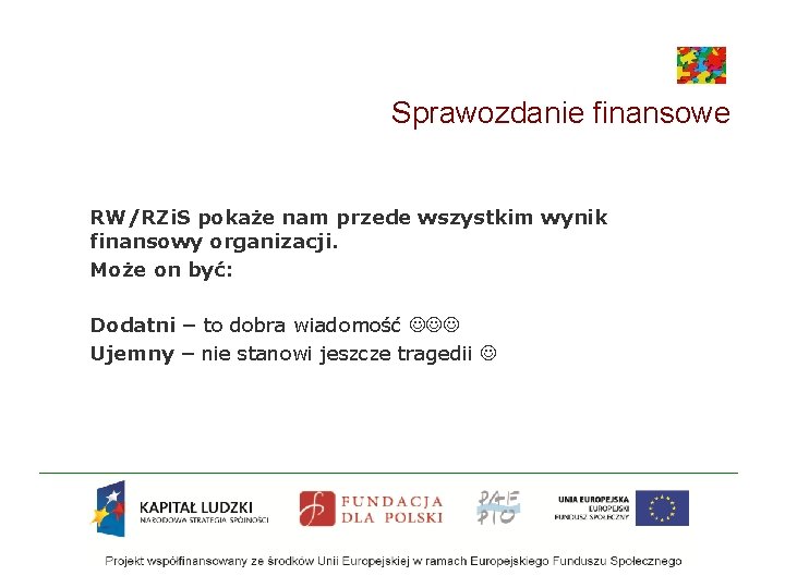 Sprawozdanie finansowe RW/RZi. S pokaże nam przede wszystkim wynik finansowy organizacji. Może on być: