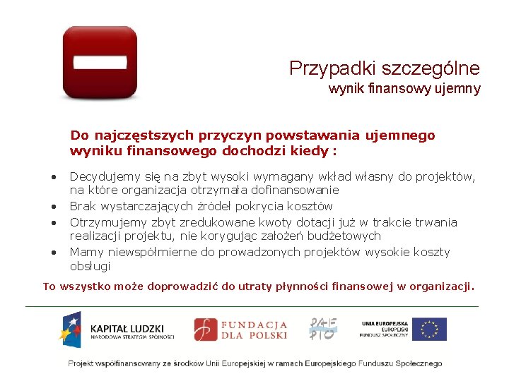 Przypadki szczególne wynik finansowy ujemny Do najczęstszych przyczyn powstawania ujemnego wyniku finansowego dochodzi kiedy