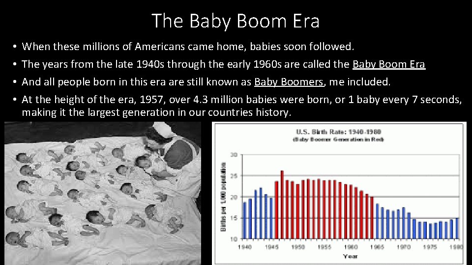 The Baby Boom Era • • When these millions of Americans came home, babies
