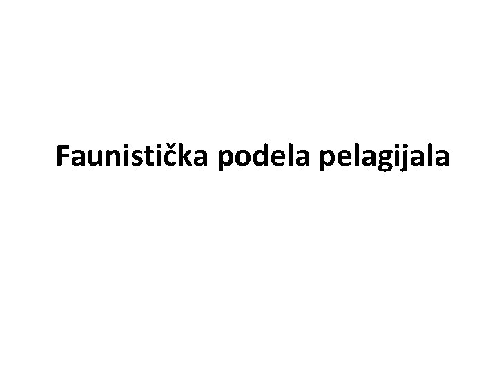 Faunistička podela pelagijala 