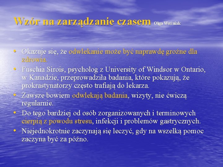 Wzór na zarządzanie czasem Olga Woźniak • Okazuje się, że odwlekanie może być naprawdę