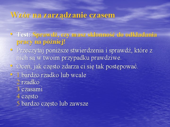 Wzór na zarządzanie czasem • Test: Sprawdź, czy masz skłonność do odkładania • •