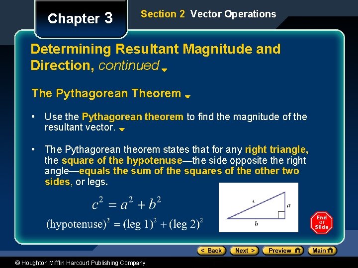Chapter 3 Section 2 Vector Operations Determining Resultant Magnitude and Direction, continued The Pythagorean