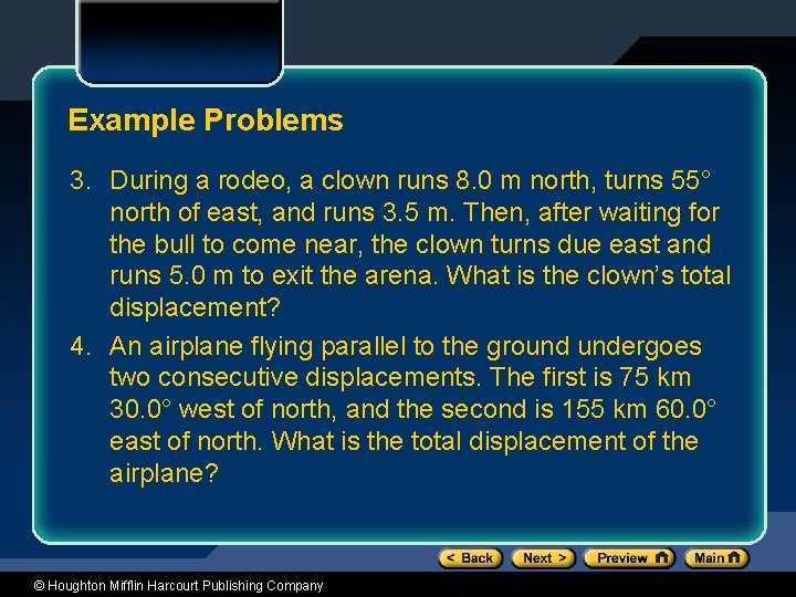 Example Problems 3. During a rodeo, a clown runs 8. 0 m north, turns