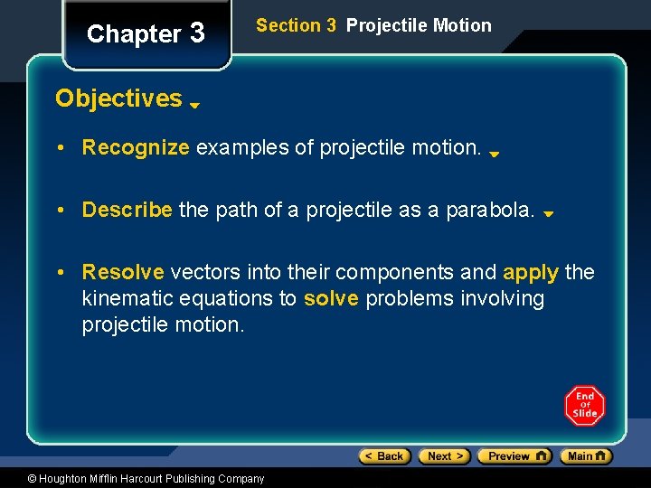 Chapter 3 Section 3 Projectile Motion Objectives • Recognize examples of projectile motion. •