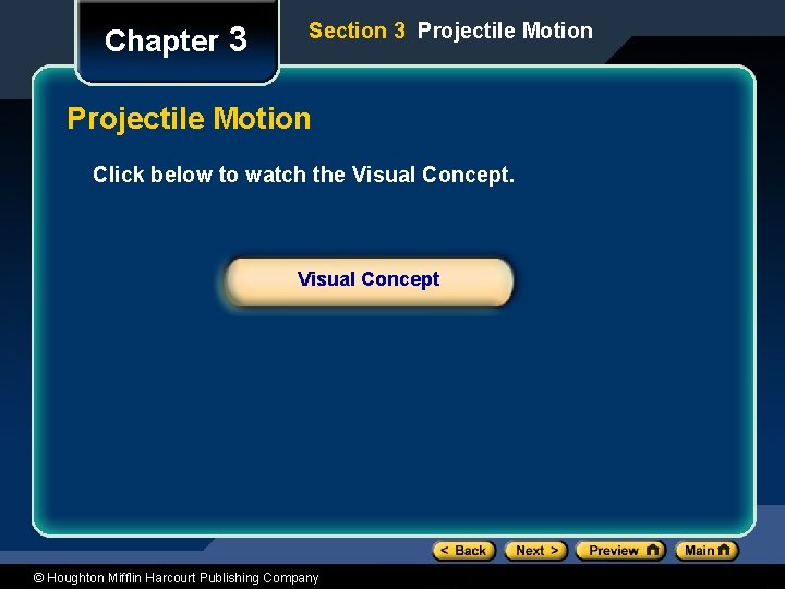 Chapter 3 Section 3 Projectile Motion Click below to watch the Visual Concept ©