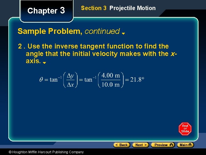 Chapter 3 Section 3 Projectile Motion Sample Problem, continued 2. Use the inverse tangent