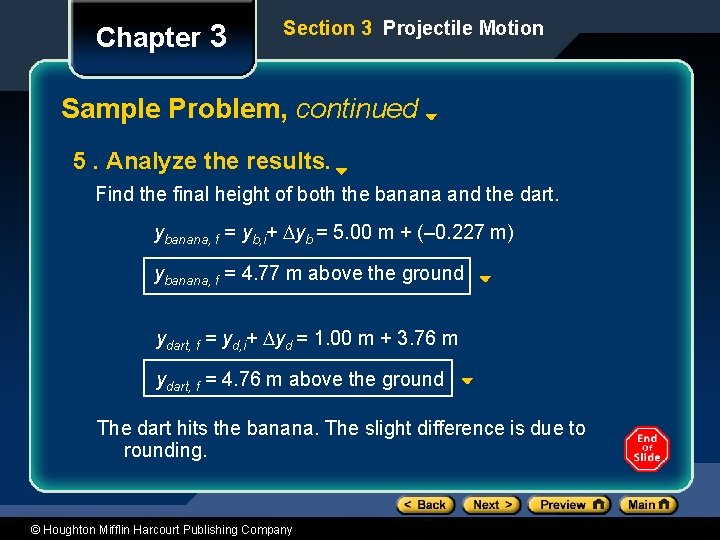 Chapter 3 Section 3 Projectile Motion Sample Problem, continued 5. Analyze the results. Find