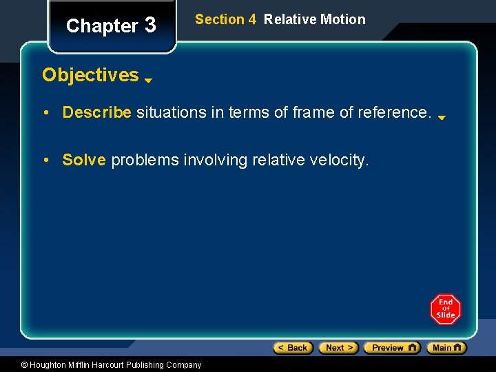 Chapter 3 Section 4 Relative Motion Objectives • Describe situations in terms of frame