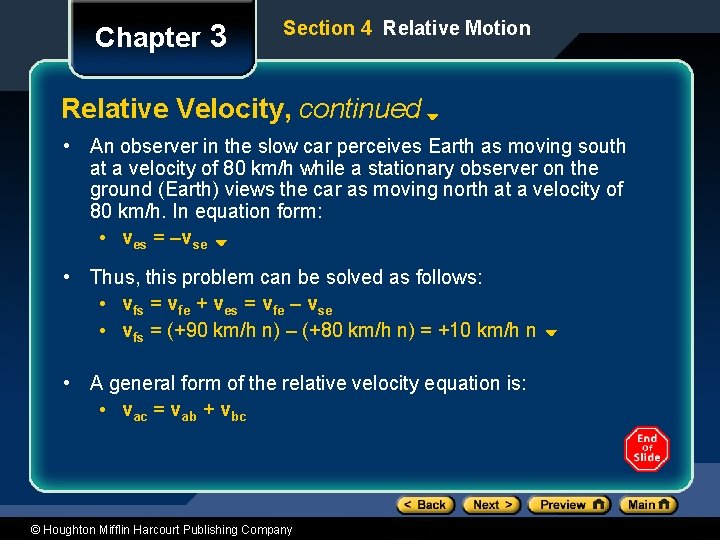 Chapter 3 Section 4 Relative Motion Relative Velocity, continued • An observer in the