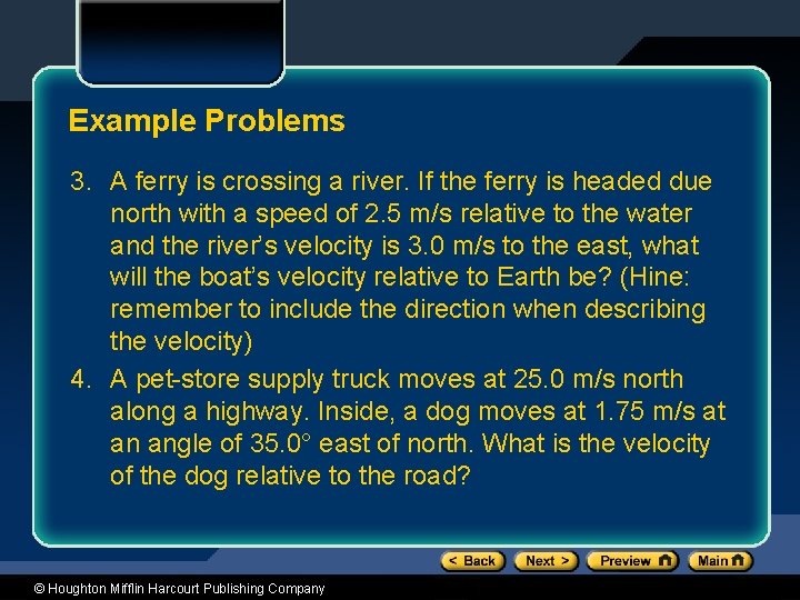 Example Problems 3. A ferry is crossing a river. If the ferry is headed