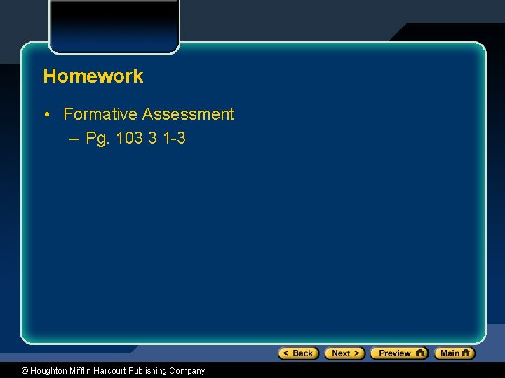 Homework • Formative Assessment – Pg. 103 3 1 -3 © Houghton Mifflin Harcourt