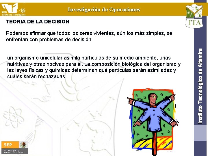 Investigación de Operaciones TEORIA DE LA DECISION un organismo unicelular asimila partículas de su