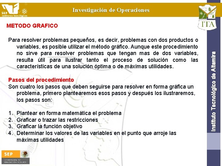 Investigación de Operaciones Para resolver problemas pequeños, es decir, problemas con dos productos o