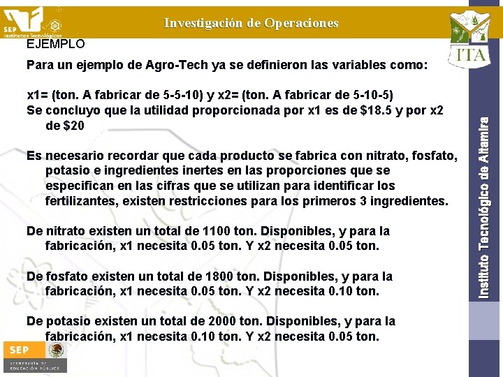 Investigación de Operaciones EJEMPLO x 1= (ton. A fabricar de 5 -5 -10) y