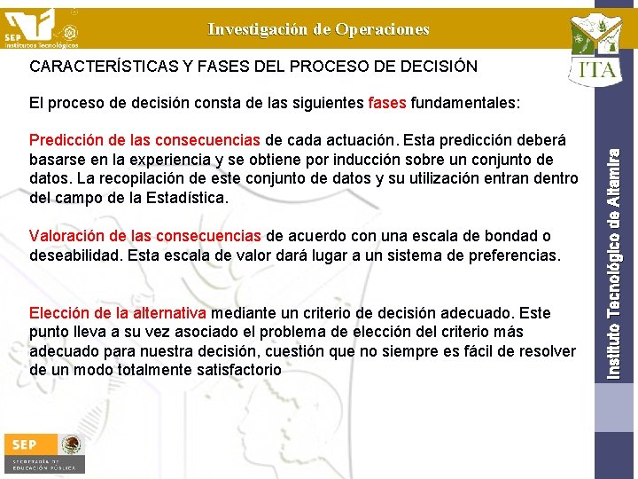 Investigación de Operaciones CARACTERÍSTICAS Y FASES DEL PROCESO DE DECISIÓN Predicción de las consecuencias