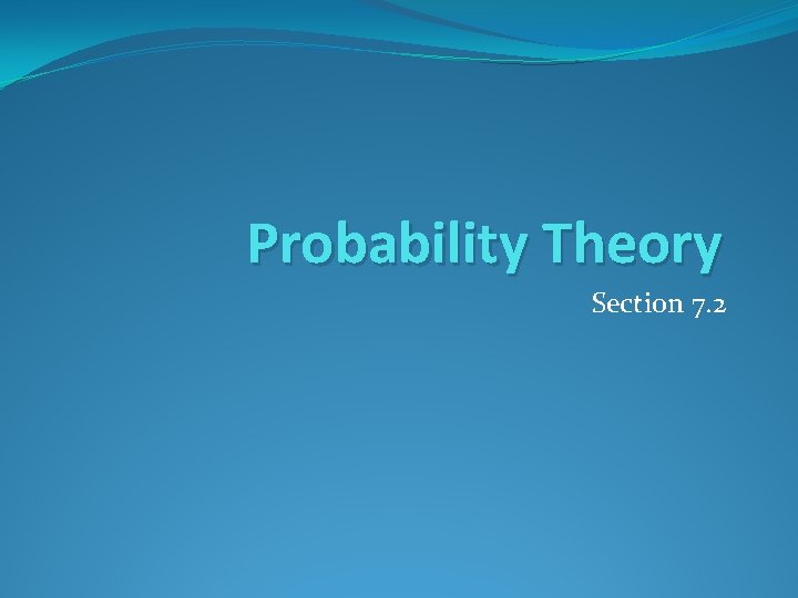 Probability Theory Section 7. 2 