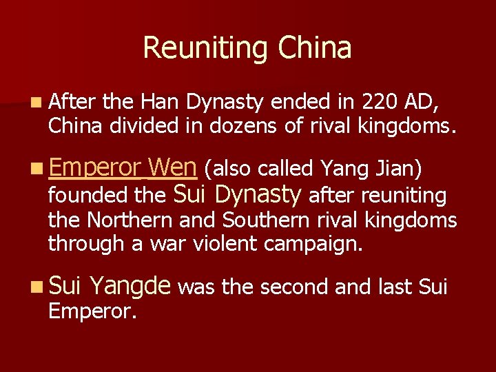 Reuniting China n After the Han Dynasty ended in 220 AD, China divided in