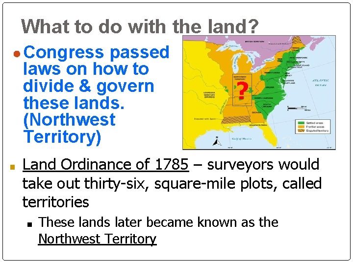 What to do with the land? ● Congress passed laws on how to divide What to do with the land? ● Congress passed laws on how to divide
