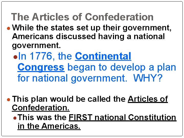 The Articles of Confederation ● While the states set up their government, Americans discussed The Articles of Confederation ● While the states set up their government, Americans discussed