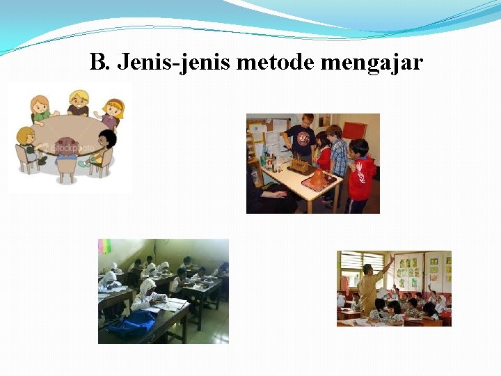 B. Jenis-jenis metode mengajar 