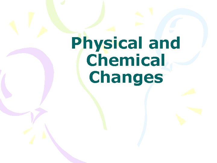 Physical and Chemical Changes 