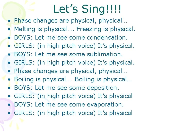 Let’s Sing!!!! • • • Phase changes are physical, physical… Melting is physical…. Freezing