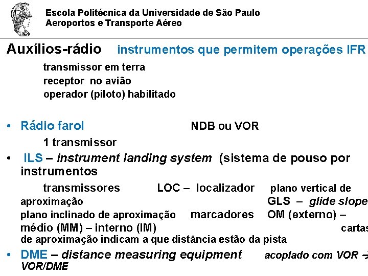 Escola Politécnica da Universidade de São Paulo Aeroportos e Transporte Aéreo Auxílios-rádio instrumentos que