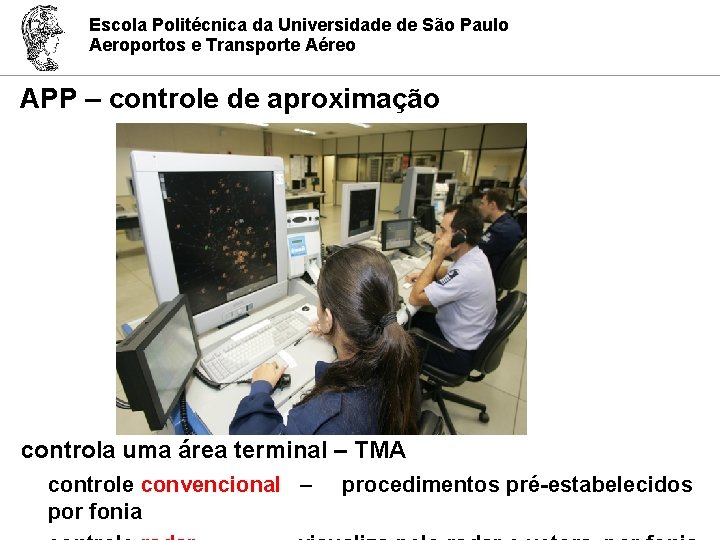 Escola Politécnica da Universidade de São Paulo Aeroportos e Transporte Aéreo APP – controle