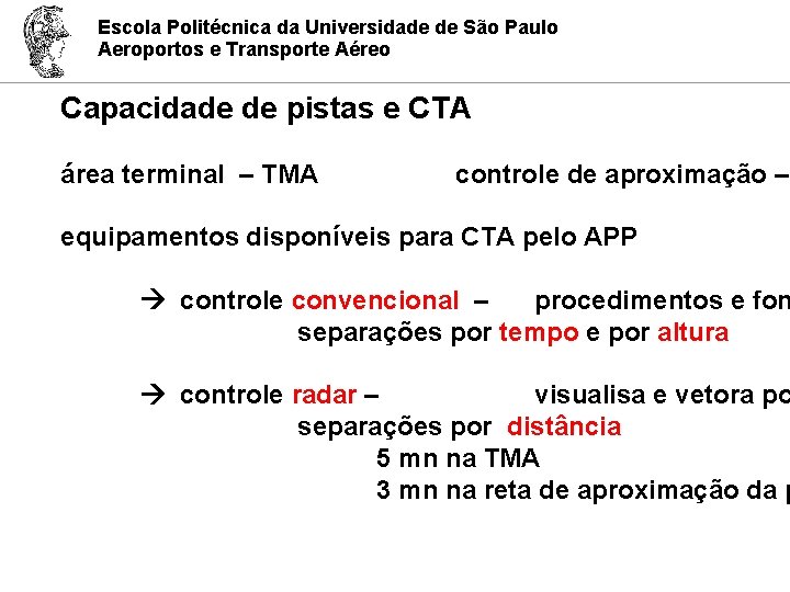 Escola Politécnica da Universidade de São Paulo Aeroportos e Transporte Aéreo Capacidade de pistas