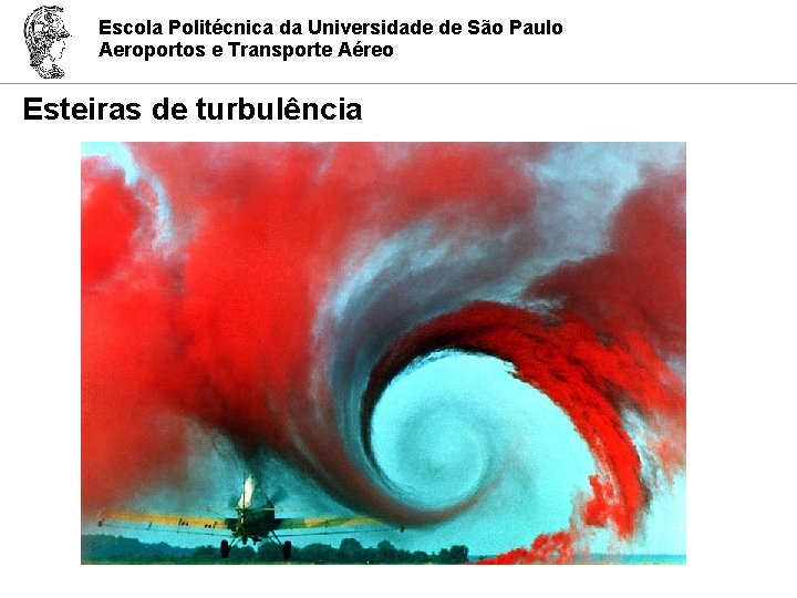 Escola Politécnica da Universidade de São Paulo Aeroportos e Transporte Aéreo Esteiras de turbulência