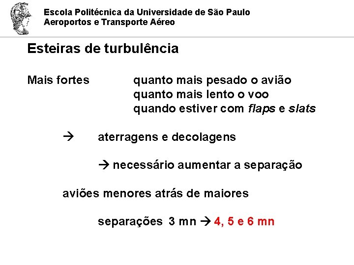 Escola Politécnica da Universidade de São Paulo Aeroportos e Transporte Aéreo Esteiras de turbulência