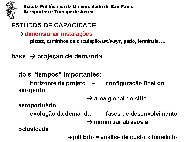 Escola Politécnica da Universidade de São Paulo Aeroportos e Transporte Aéreo ESTUDOS DE CAPACIDADE