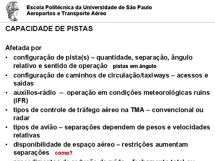 Escola Politécnica da Universidade de São Paulo Aeroportos e Transporte Aéreo CAPACIDADE DE PISTAS