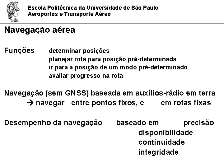 Escola Politécnica da Universidade de São Paulo Aeroportos e Transporte Aéreo Navegação aérea Funções