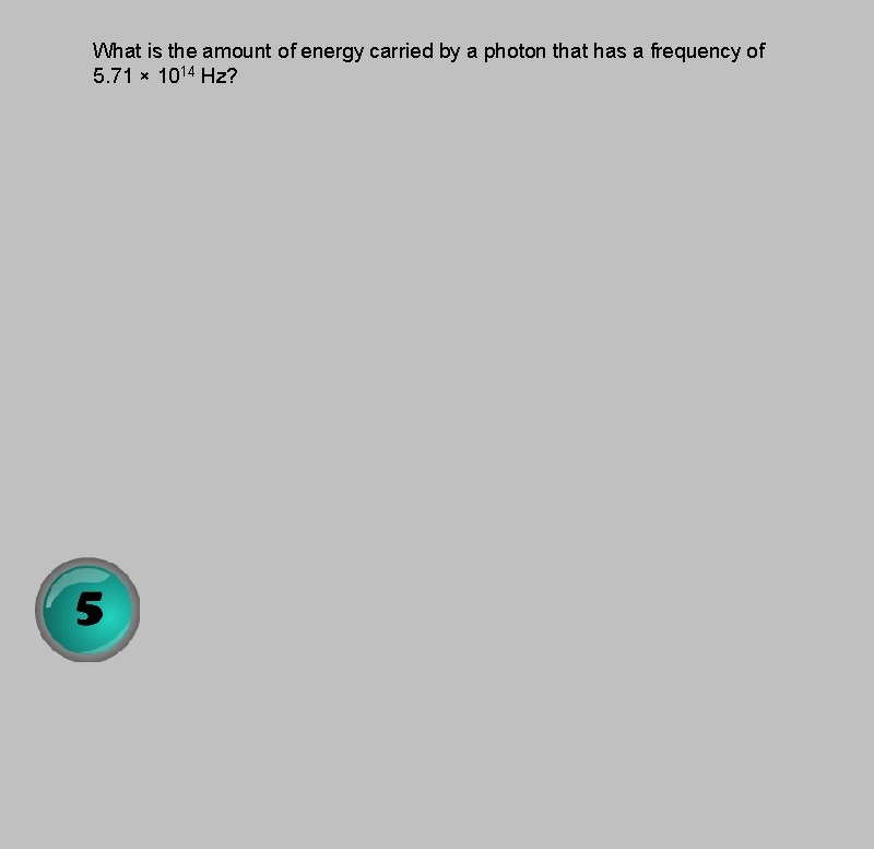 What is the amount of energy carried by a photon that has a frequency