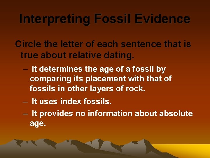 Interpreting Fossil Evidence Circle the letter of each sentence that is true about relative