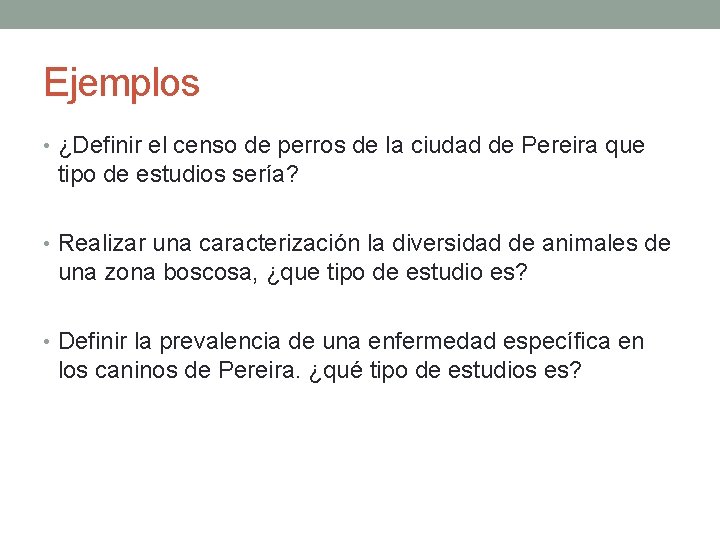 Ejemplos • ¿Definir el censo de perros de la ciudad de Pereira que tipo