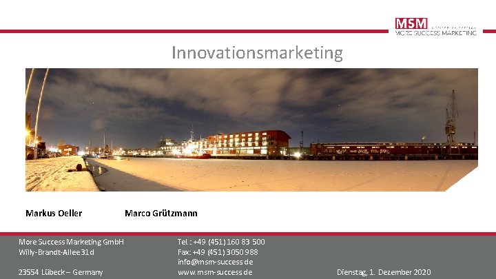 Innovationsmarketing Markus Oeller Marco Grützmann More Success Marketing Gmb. H Willy-Brandt-Allee 31 d ©