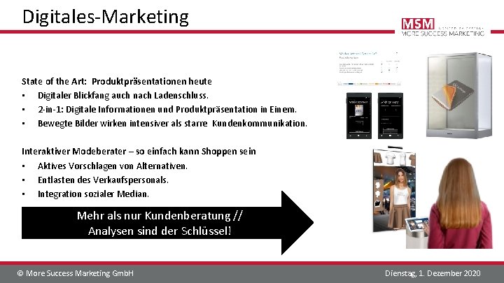 Digitales-Marketing State of the Art: Produktpräsentationen heute • Digitaler Blickfang auch nach Ladenschluss. •